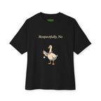Respectfully, No Oversized Goose Tee