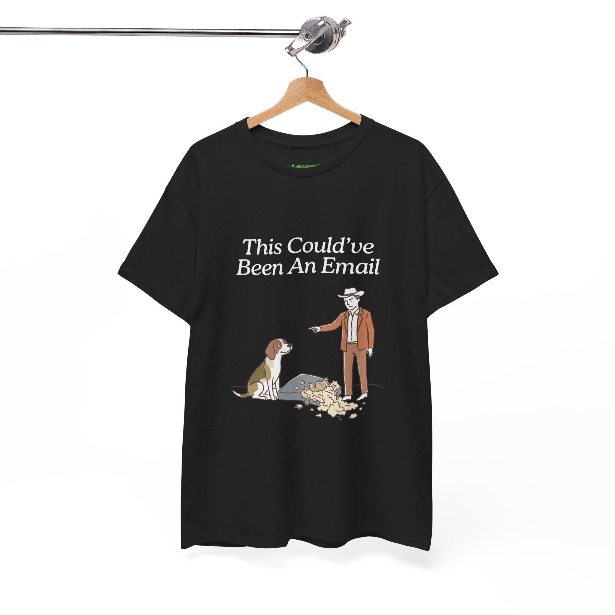 This Could've Been An Email Dog Tee