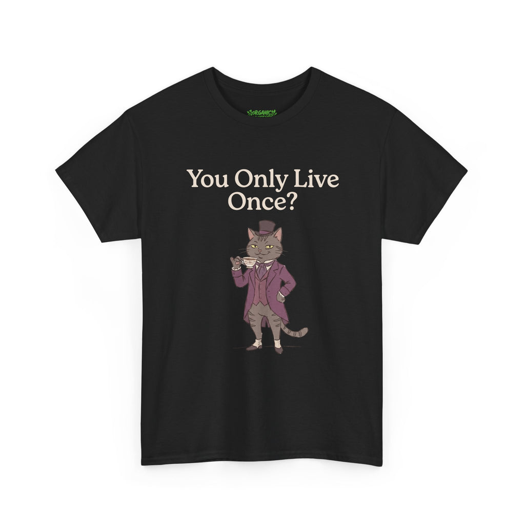 You Only Live Once? Cat Tee