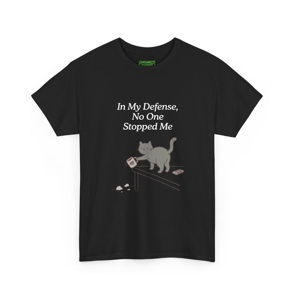 In My Defense, No One Stopped Me Cat Tee