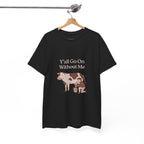 Y'all Go On Without Me Cow Tee