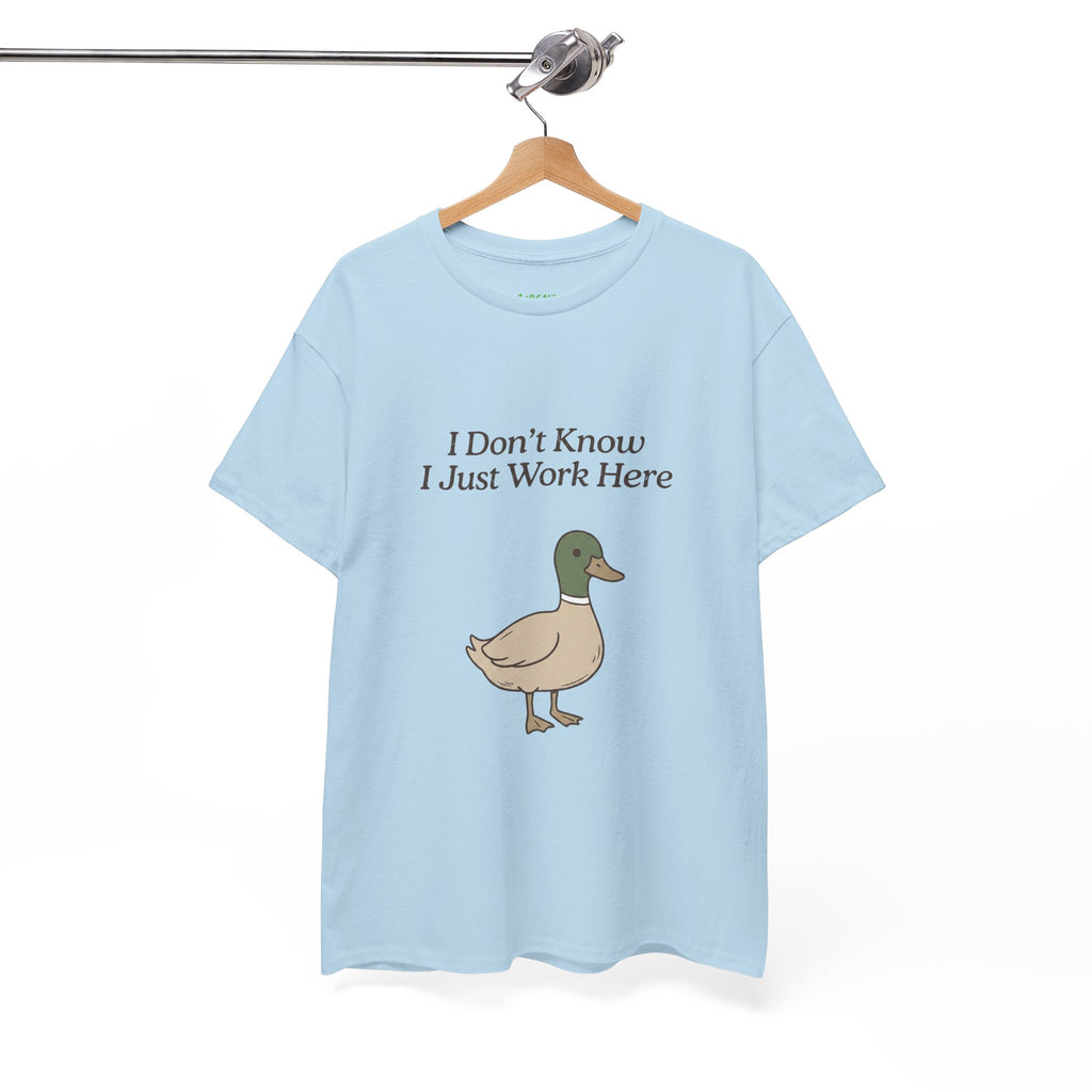 I Don’t Know I Just Work Here Duck Tee
