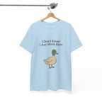 I Don’t Know I Just Work Here Duck Tee