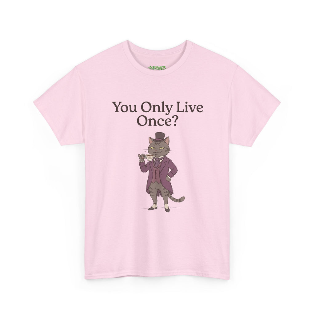 You Only Live Once? Cat Tee