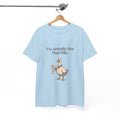 I'm Actually Not That Silly Goose Tee