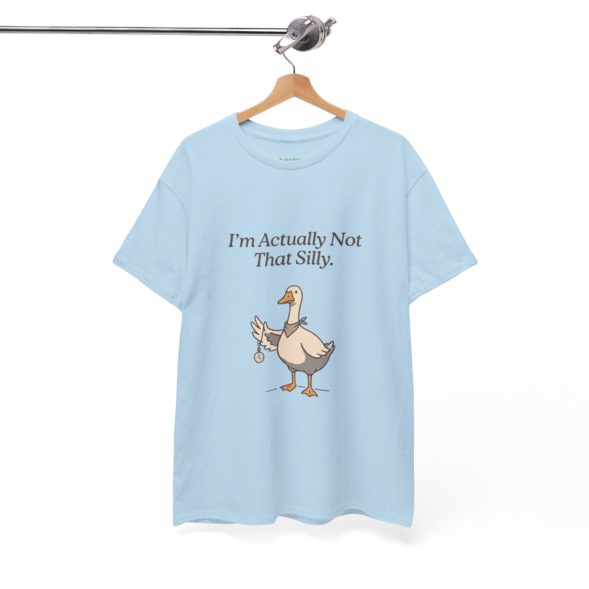 I'm Actually Not That Silly Goose Tee