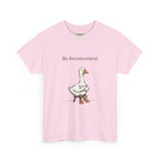 Be Inconvenient Goose Tee