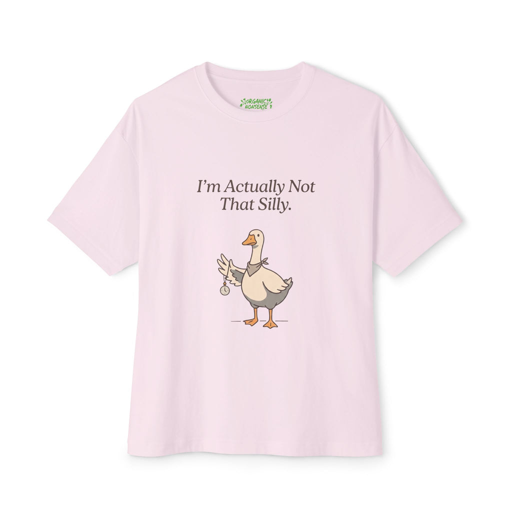 I'm Actually Not That Silly Oversized Goose Tee