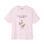 I'm Actually Not That Silly Oversized Goose Tee