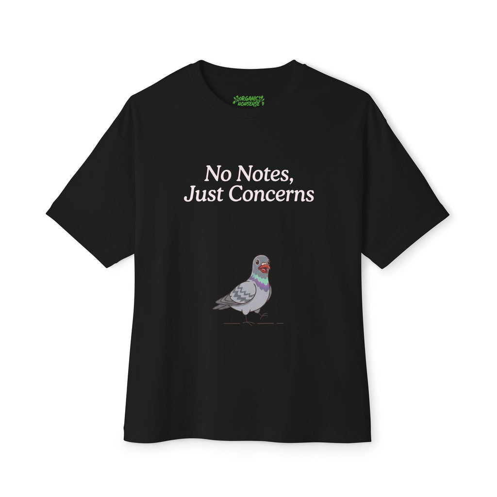 No Notes, Just Concerns Oversized Pigeon Tee