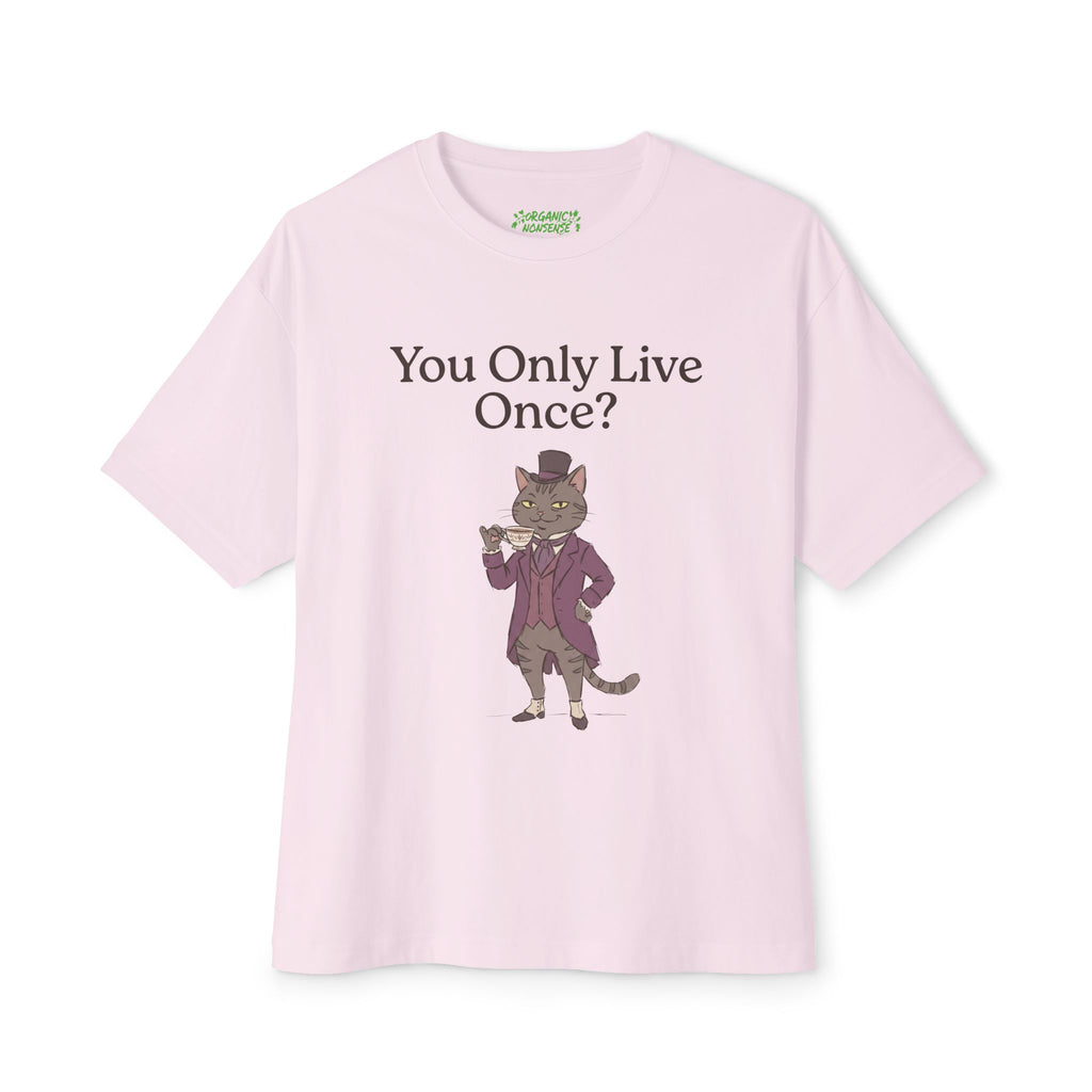 You Only Live Once? Oversized Cat Tee