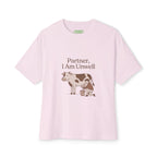 Partner, I Am Unwell Oversized Cow Tee