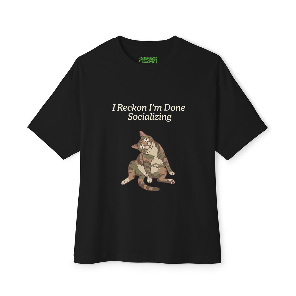 I Reckon I’m Done Socializing Oversized Cat Tee