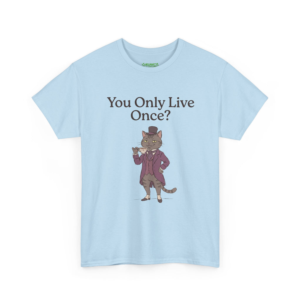 You Only Live Once? Cat Tee