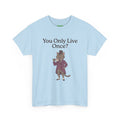 You Only Live Once? Cat Tee
