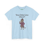 You Only Live Once? Cat Tee