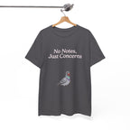 No Notes, Just Concerns Pigeon Tee