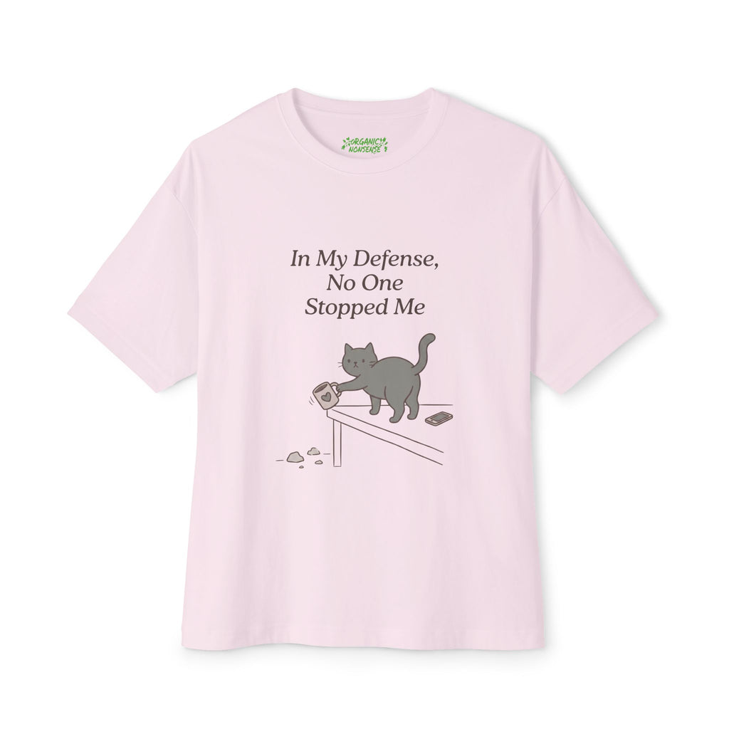 In My Defense, No One Stopped Me Oversized Cat Tee
