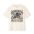 Nothing Matters Oversized Tee