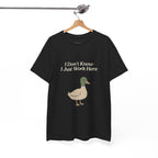 I Don’t Know I Just Work Here Duck Tee