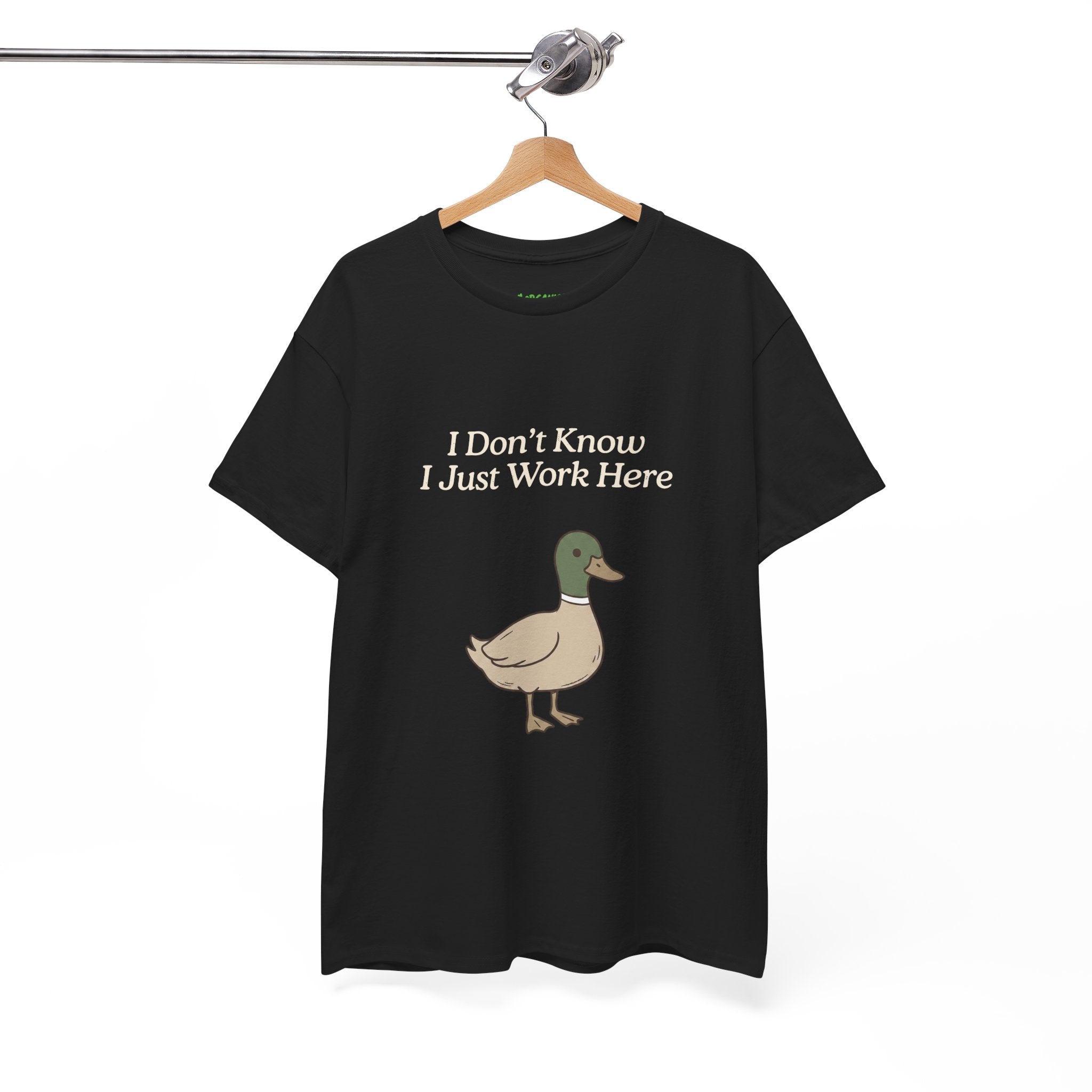 I Don’t Know I Just Work Here Duck Tee
