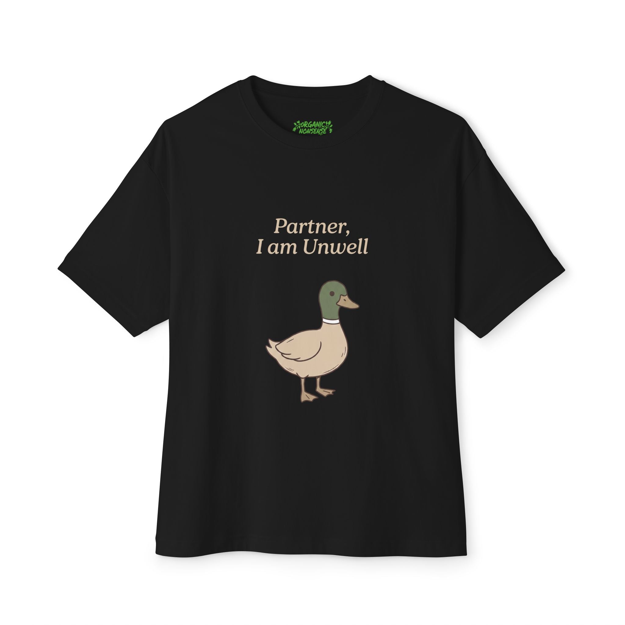 Partner, I Am Unwell Oversized Duck Tee