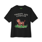Therapy Was Expensive Oversized Tee