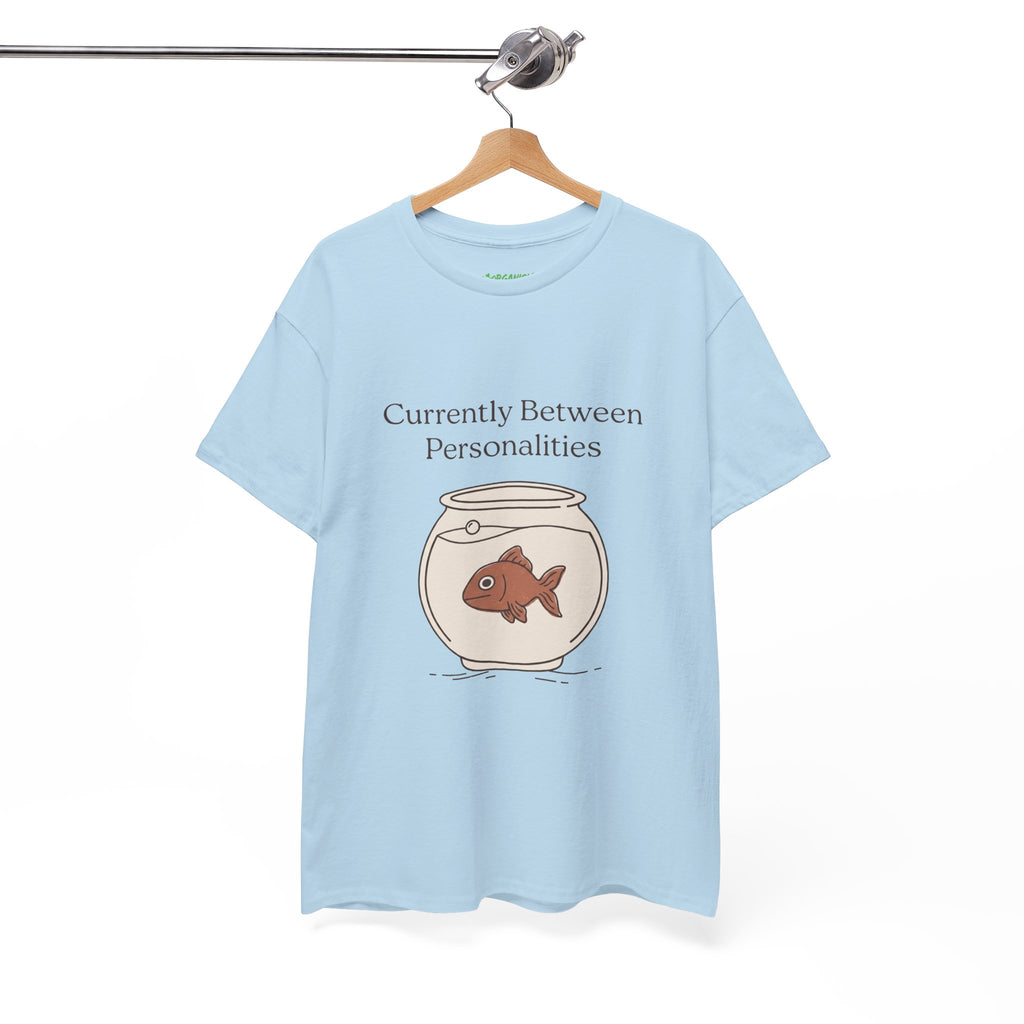 Currently Between Personalities Fish Tee