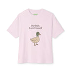 Partner, I Am Unwell Oversized Duck Tee