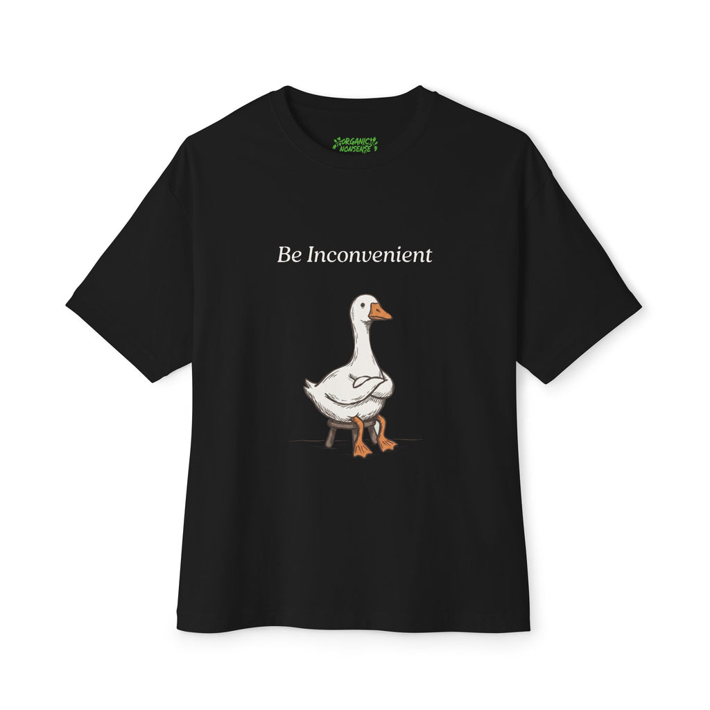 Be Inconvenient Oversized Goose Tee