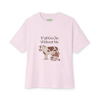 Y'all Go On Without Me Oversized Cow Tee