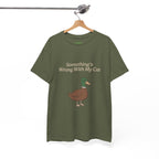Something's Wrong With My Cat Duck Tee