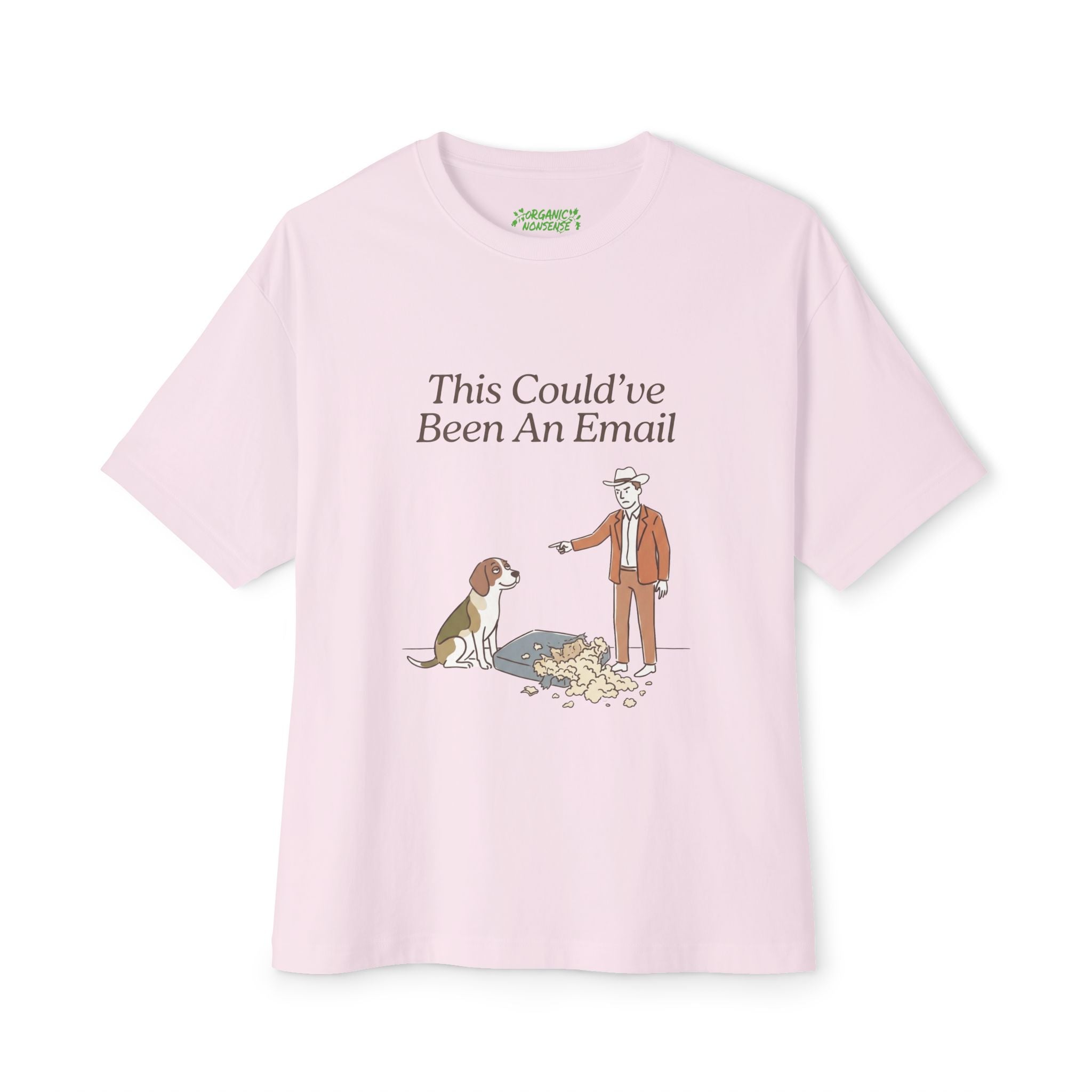 This Could've Been An Email Oversized Dog Tee