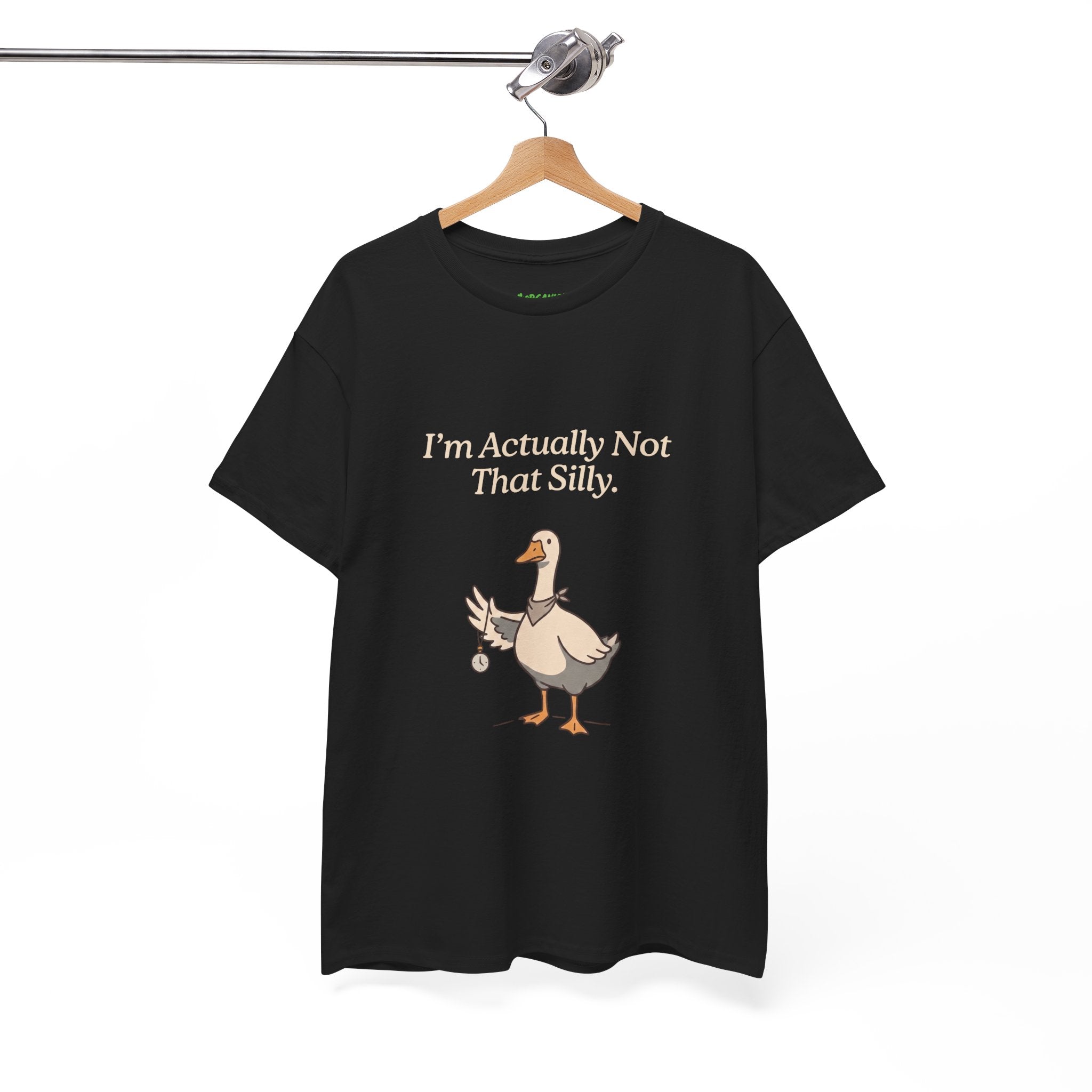 I'm Actually Not That Silly Goose Tee
