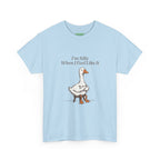I'm Silly When I Feel Like It Goose Tee