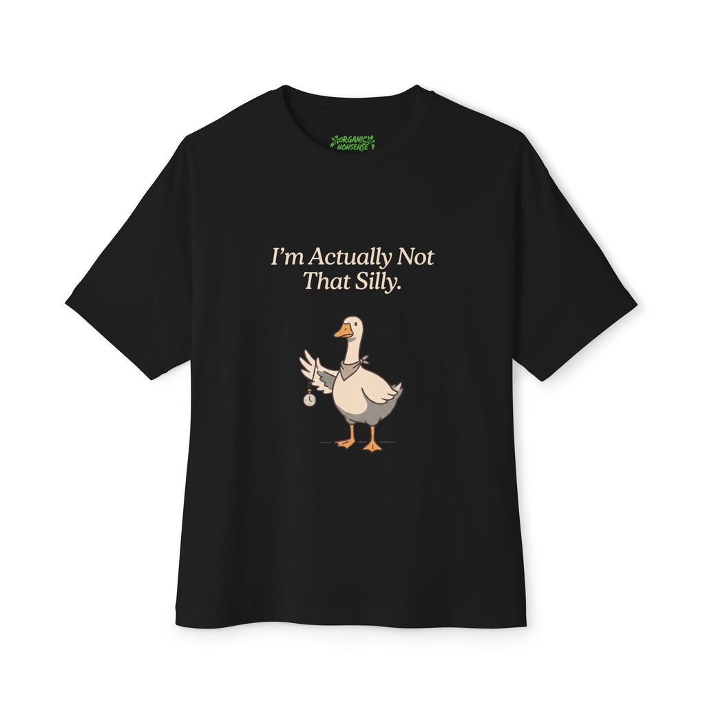 I'm Actually Not That Silly Oversized Goose Tee