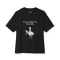 I'm Actually Not That Silly Oversized Goose Tee