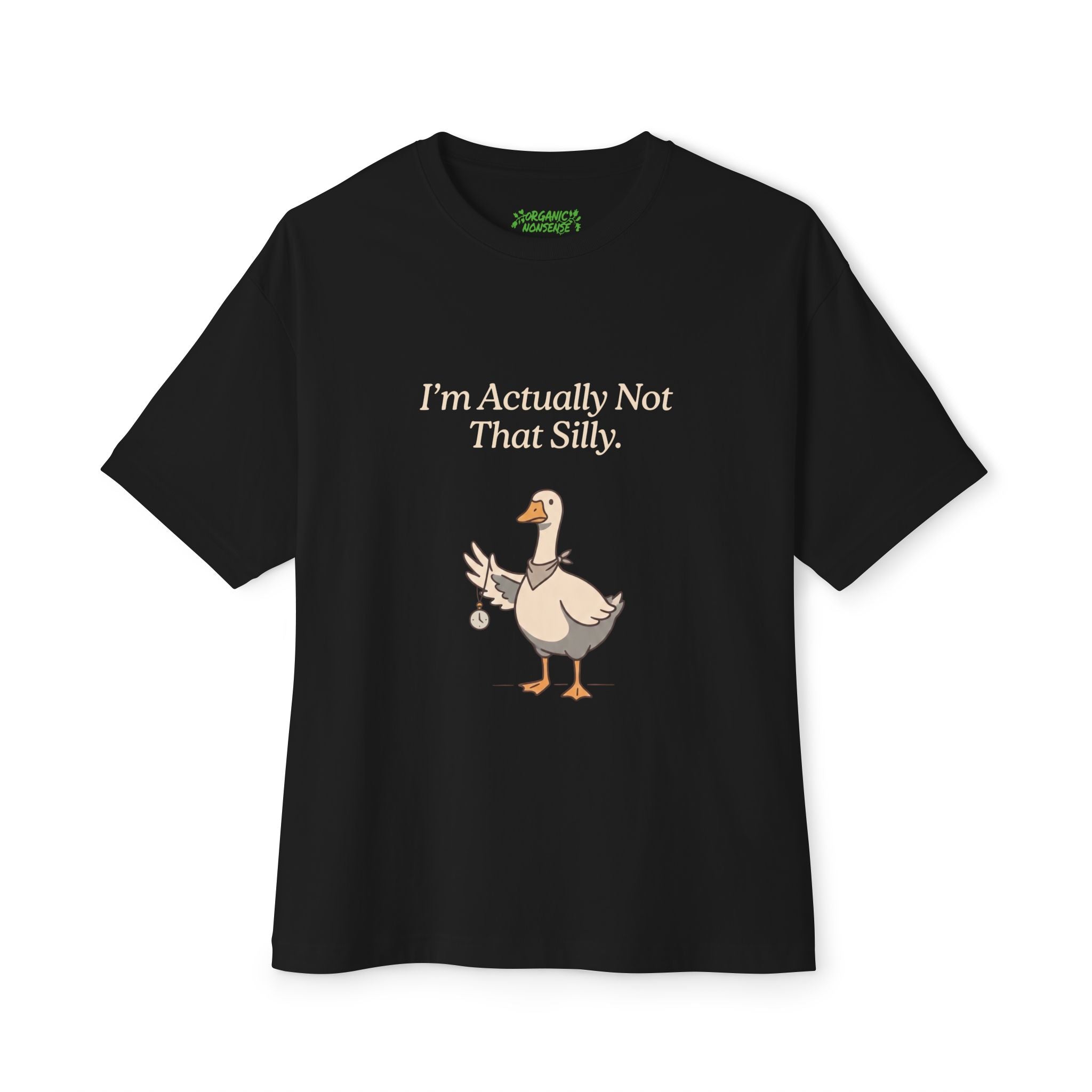 I'm Actually Not That Silly Oversized Goose Tee