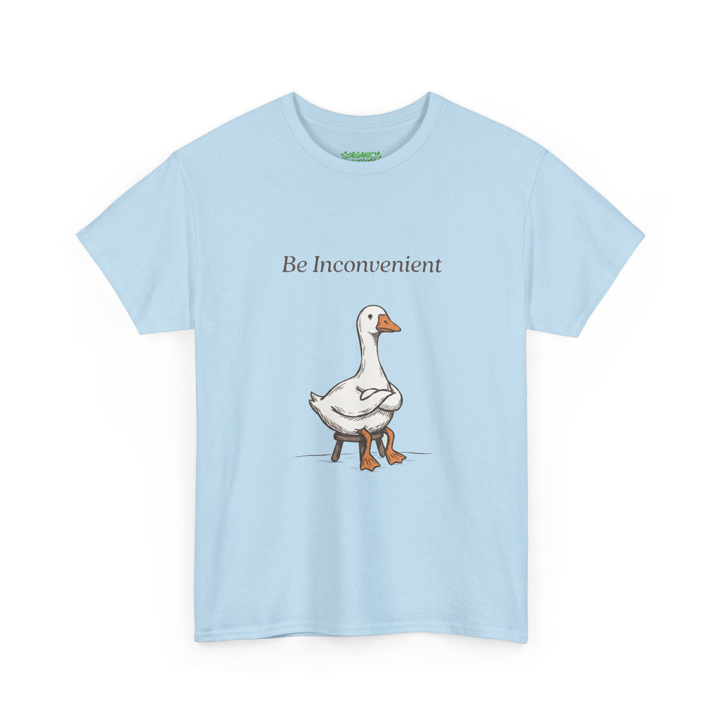 Be Inconvenient Goose Tee
