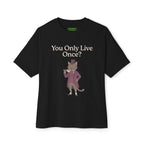 You Only Live Once? Oversized Cat Tee