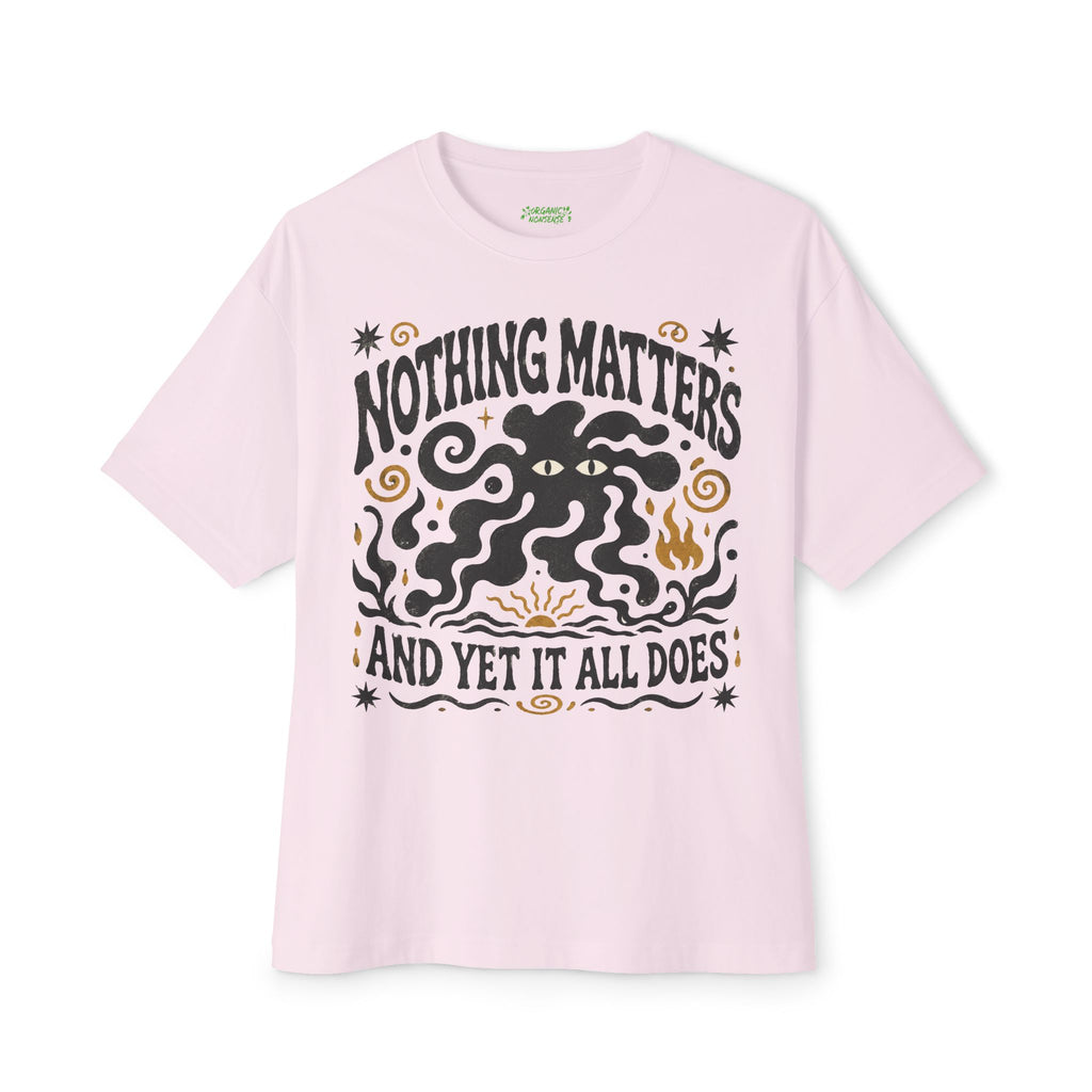 Nothing Matters Oversized Tee