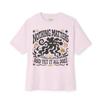 Nothing Matters Oversized Tee