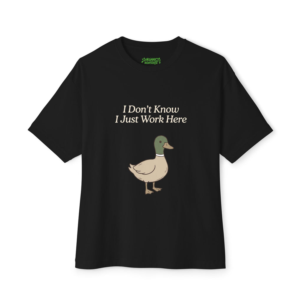 I Just Work Here Oversized Duck Tee