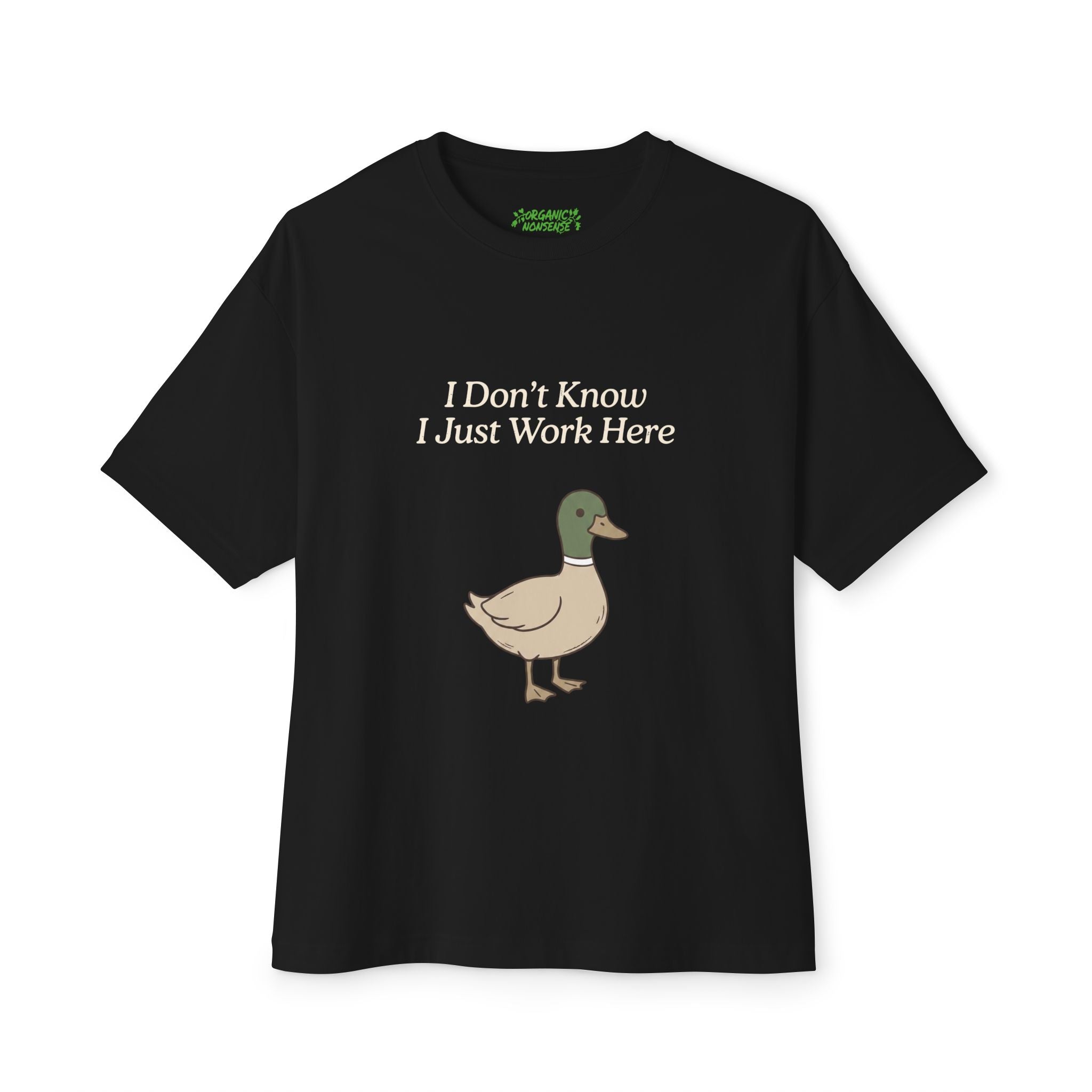 I Just Work Here Oversized Duck Tee