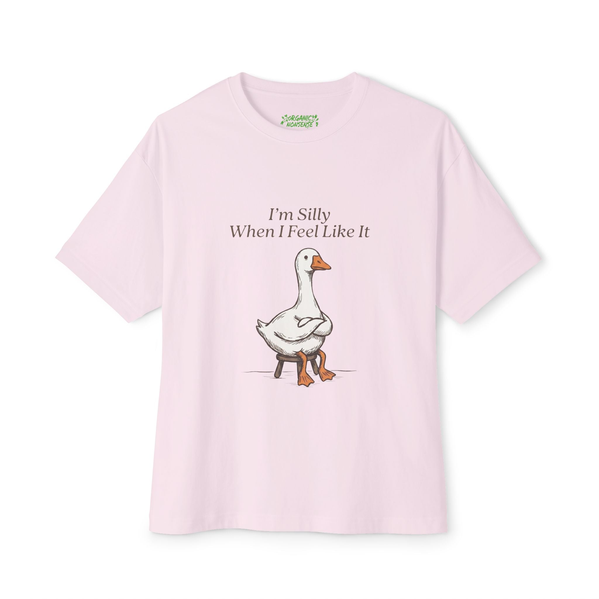 I'm Silly When I Feel Like It Oversized Goose Tee