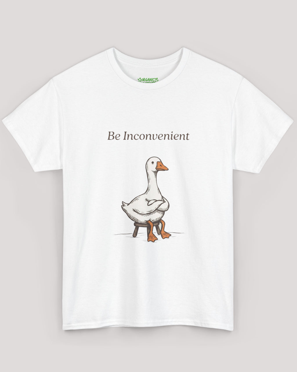 Be Inconvenient Goose Tee