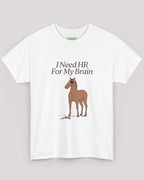 I Need HR For My Brain Horse Tee