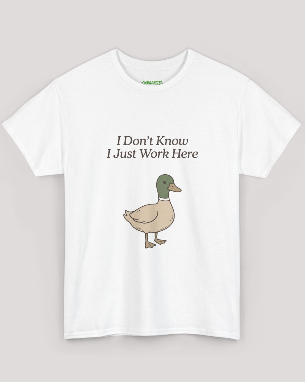 I Don’t Know I Just Work Here Duck Tee