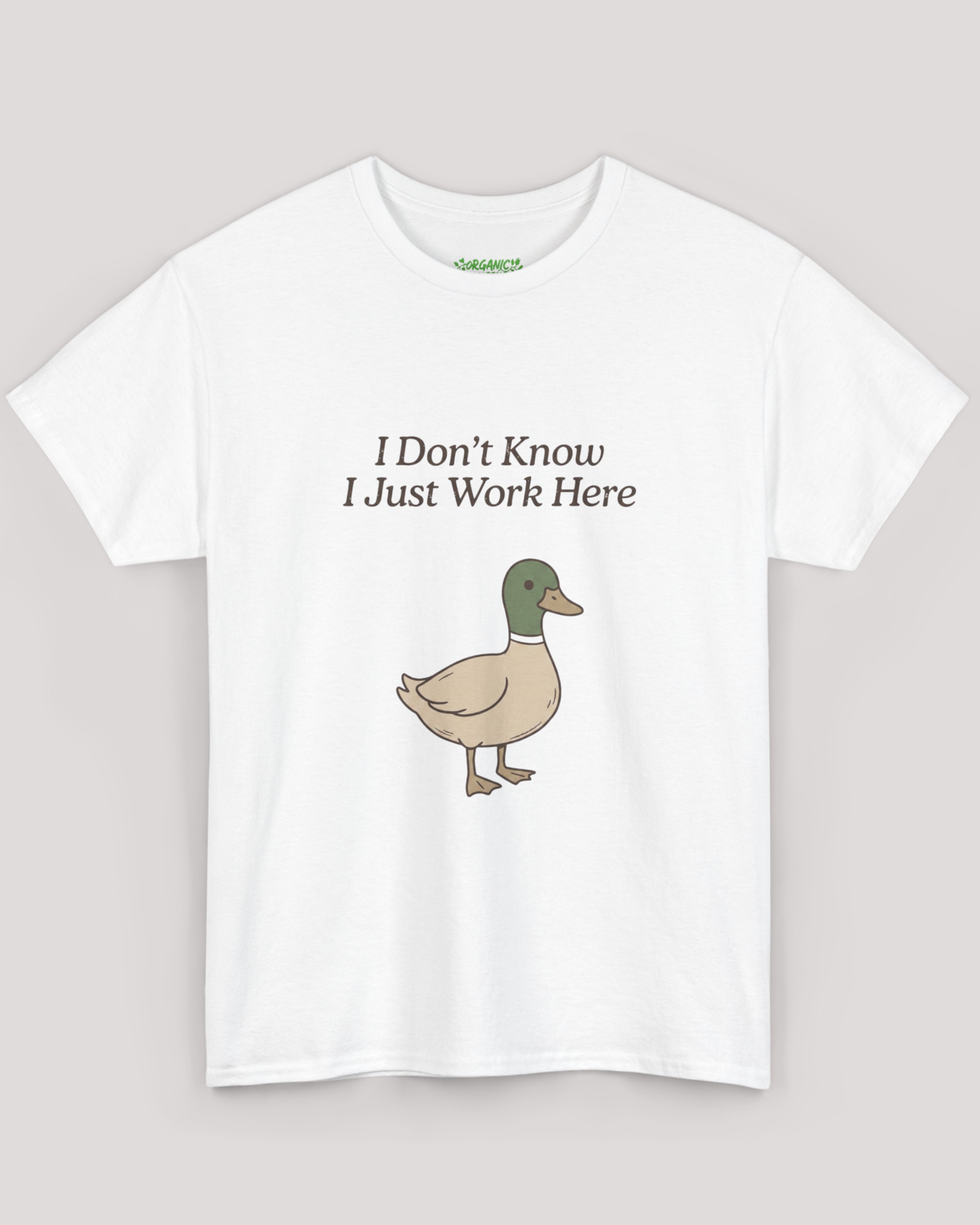 I Don’t Know I Just Work Here Duck Tee