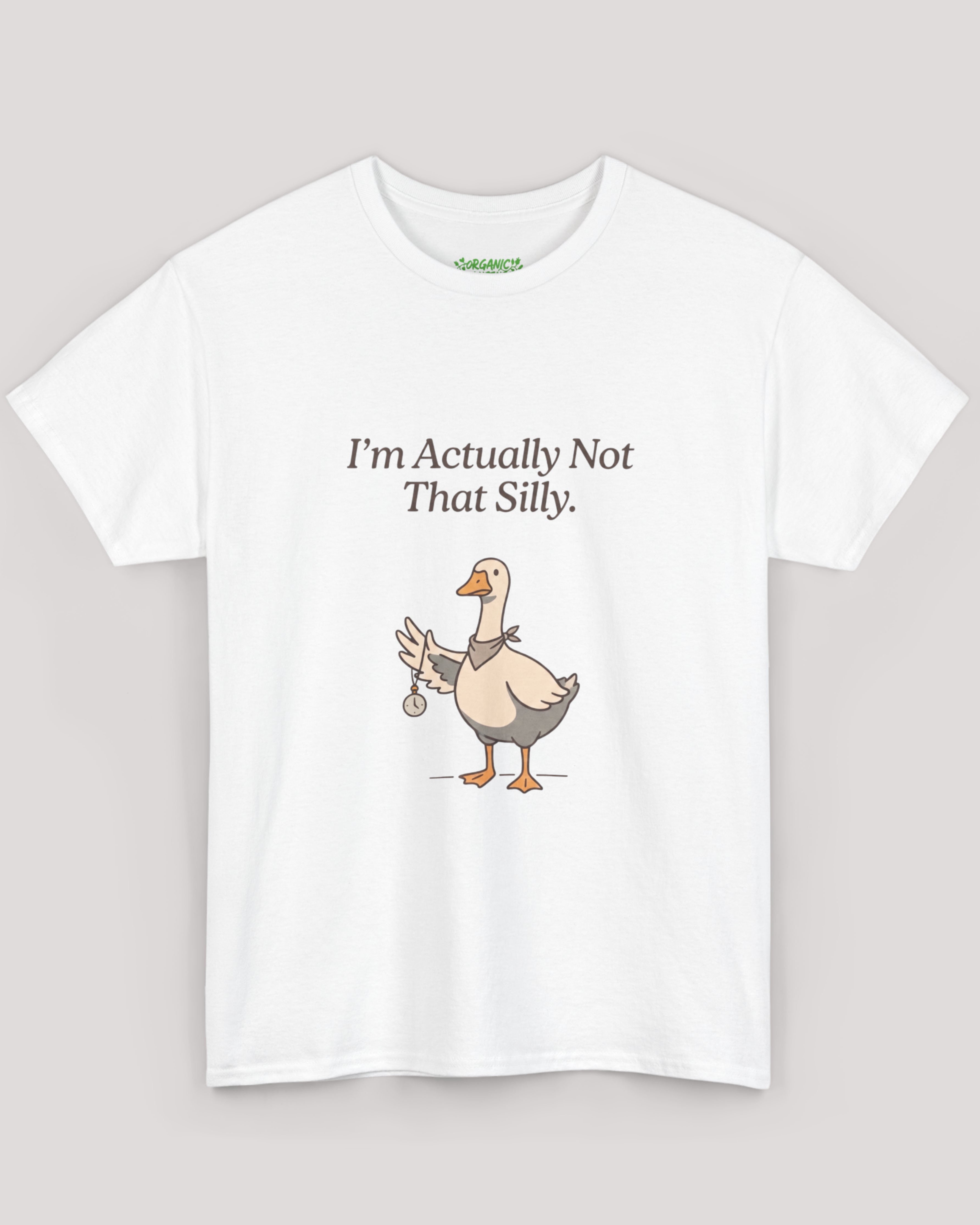 I'm Actually Not That Silly Goose Tee